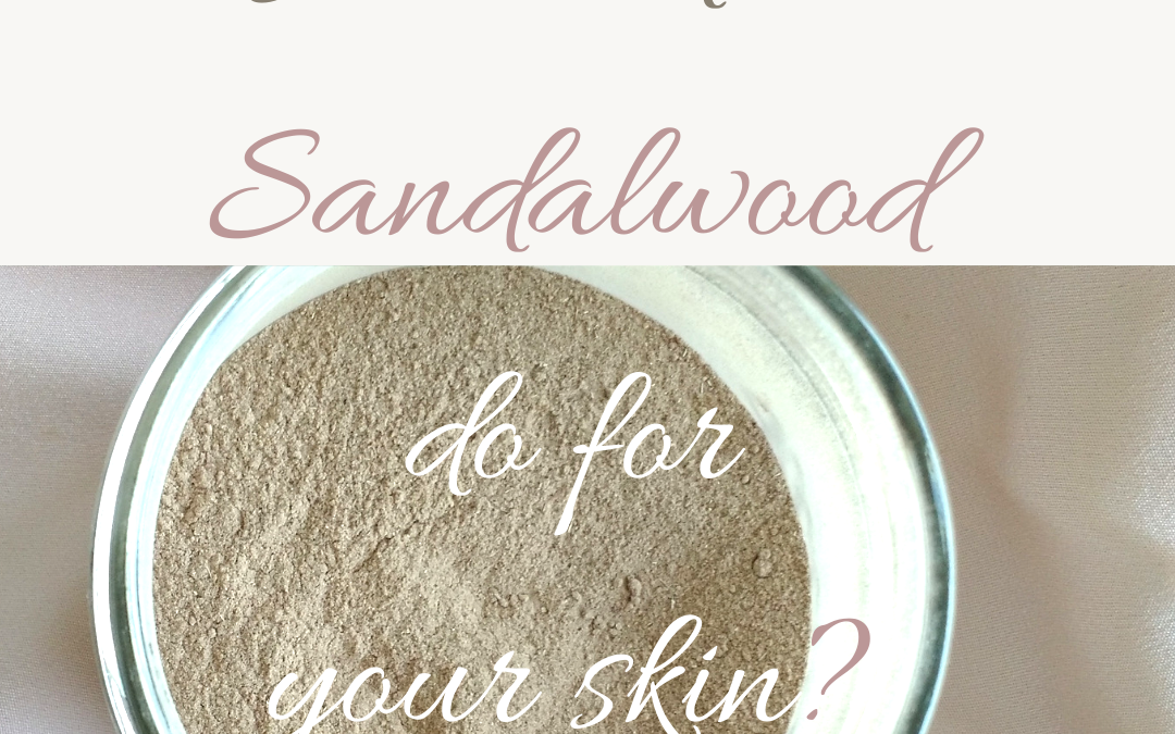 What does Sandalwood do for your skin?